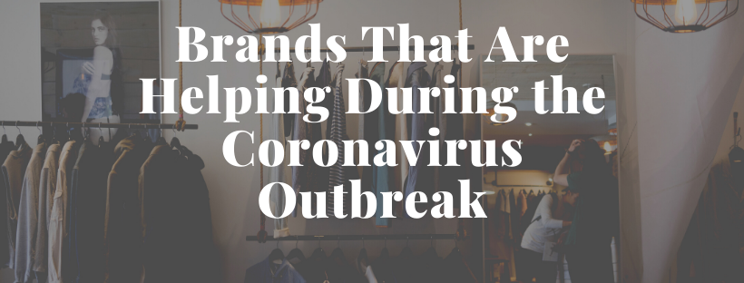 Brands That Are Helping During the Coronavirus Outbreak